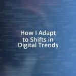 How I Adapt to Shifts in Digital Trends