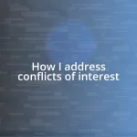 How I address conflicts of interest