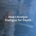 How I Analyze Dialogue for Depth