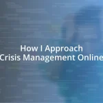 How I Approach Crisis Management Online