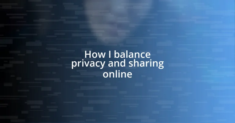 How I balance privacy and sharing online