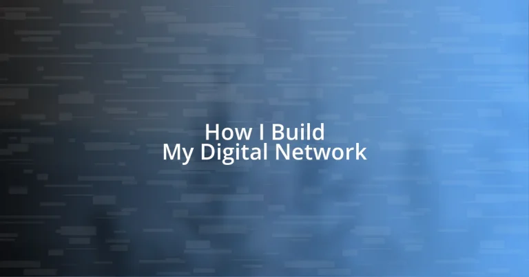 How I Build My Digital Network