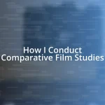 How I Conduct Comparative Film Studies