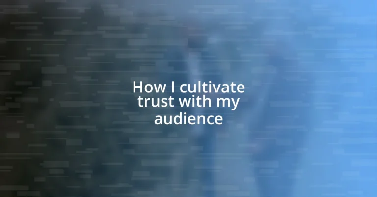 How I cultivate trust with my audience