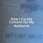 How I Curate Content for My Audience