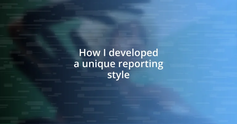 How I developed a unique reporting style