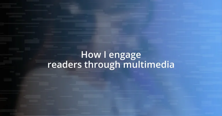 How I engage readers through multimedia