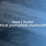 How I foster ethical journalism mentorship