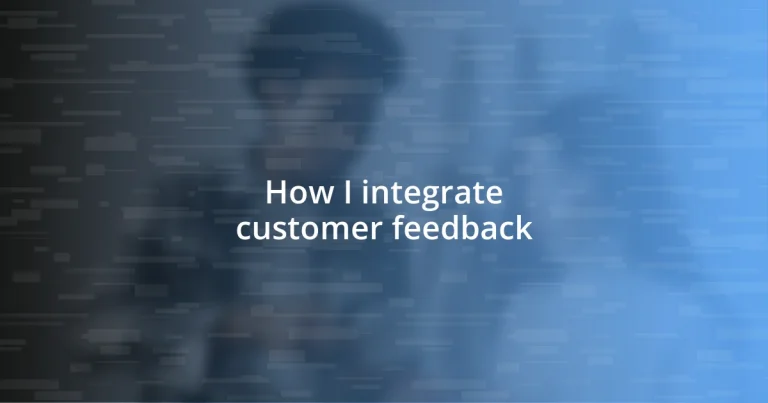 How I integrate customer feedback