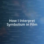 How I Interpret Symbolism in Film