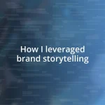 How I leveraged brand storytelling