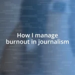 How I manage burnout in journalism