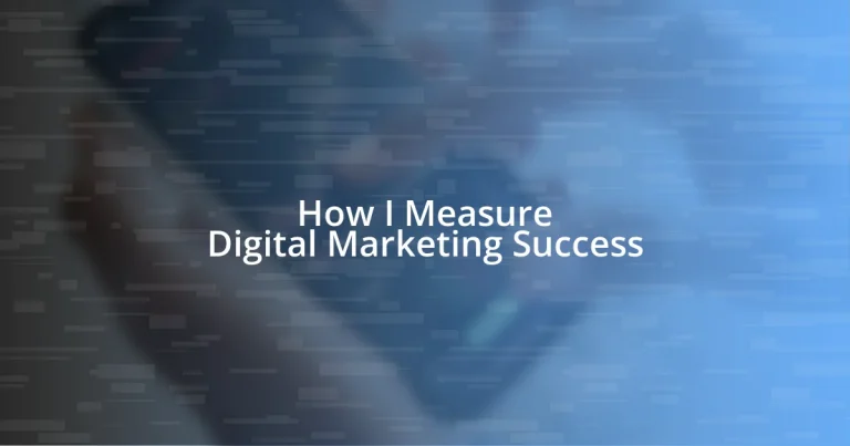 How I Measure Digital Marketing Success