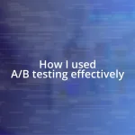 How I used A/B testing effectively