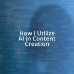 How I Utilize AI in Content Creation