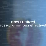 How I utilized cross-promotions effectively