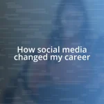 How social media changed my career