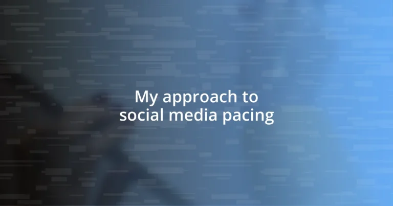 My approach to social media pacing