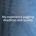 My experience juggling deadlines and quality