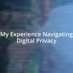 My Experience Navigating Digital Privacy