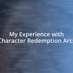 My Experience with Character Redemption Arcs