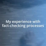 My experience with fact-checking processes