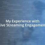 My Experience with Live Streaming Engagement