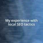 My experience with local SEO tactics