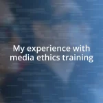 My experience with media ethics training