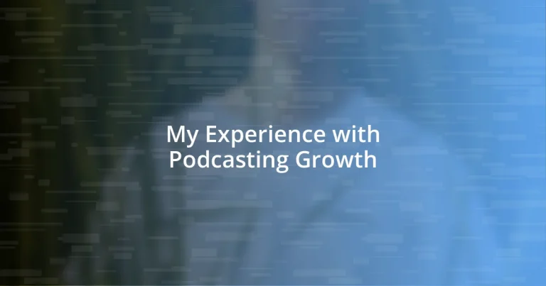 My Experience with Podcasting Growth