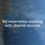 My experience working with diverse sources