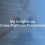 My Insights on Cross-Platform Promotion