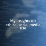 My insights on ethical social media use