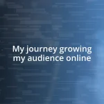 My journey growing my audience online