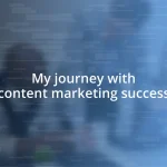 My journey with content marketing success