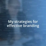 My strategies for effective branding