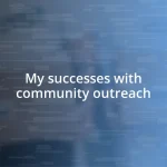 My successes with community outreach