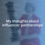 My thoughts about influencer partnerships