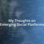 My Thoughts on Emerging Social Platforms