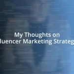 My Thoughts on Influencer Marketing Strategies