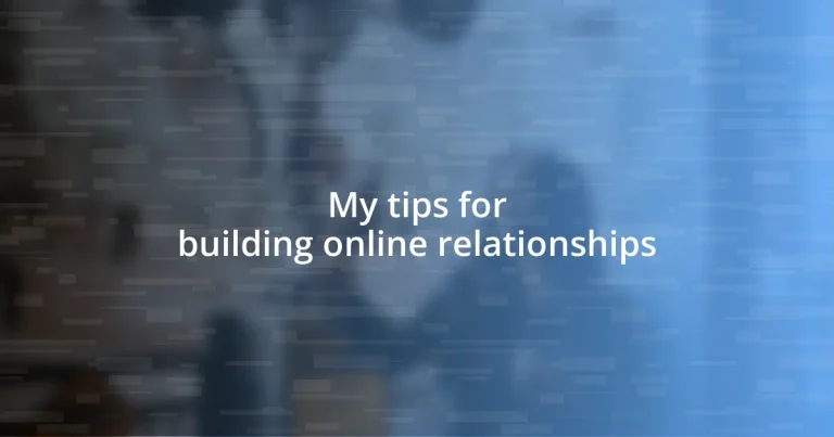 My tips for building online relationships