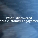 What I discovered about customer engagement