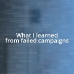 What I learned from failed campaigns