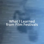 What I Learned from Film Festivals