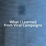 What I Learned from Viral Campaigns