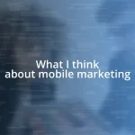 What I think about mobile marketing