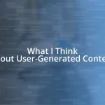 What I Think About User-Generated Content