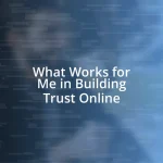 What Works for Me in Building Trust Online