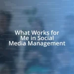 What Works for Me in Social Media Management