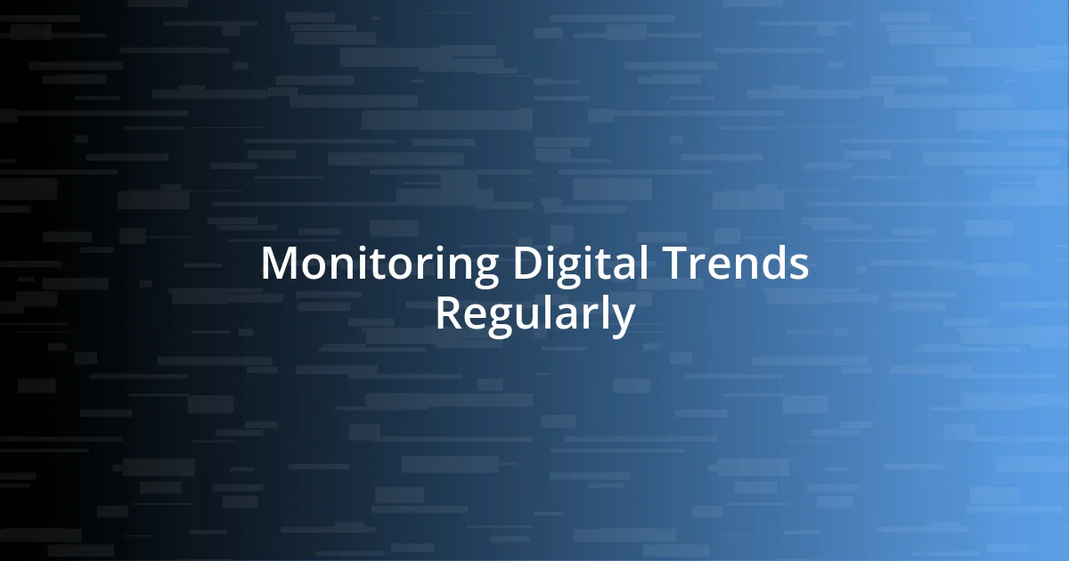 Monitoring Digital Trends Regularly